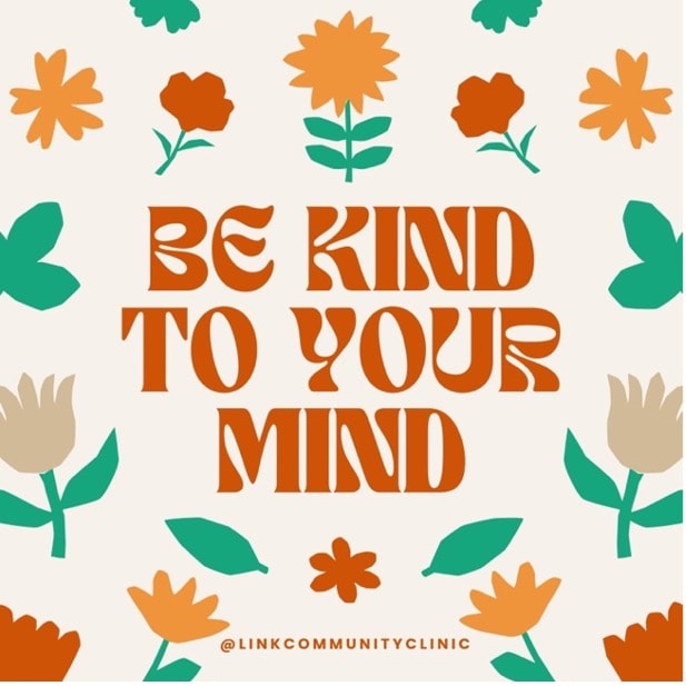 image, decorated with flowers, with the caption "Be Kind To Your Mind"